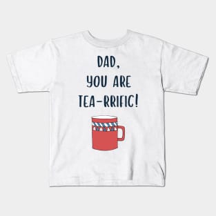 Fathers Day Funny Quote for Tea Lovers Kids T-Shirt